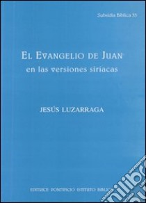 El Evangelio de Juan en las versiones siriacas libro di Luzarraga Jesús