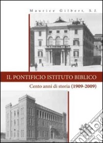 Il Pontificio Istituto Biblico. Un secolo di storia (1909-2009) libro di Gilbert Maurice