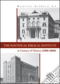 The Pontifical Biblical Institute. A century history (1909-2009) libro di Gilbert Maurice