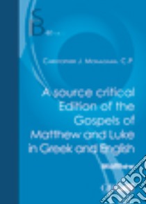 A Source critical edition of the gospels of Matthew and Luke in greek and english. Vol. 2/2 libro di Monaghan Christopher J.