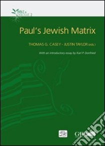 Paul's Jewish matrix libro di Casey T. G. (cur.); Taylor J. (cur.); Donfried K. P. (cur.)