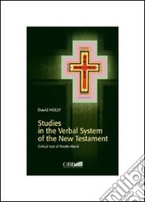 Studies in the verbal system of the New Testament libro di Holly David