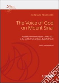 The voice of God on mount Sinai. Rabbinic commentaries on exodus 20:1 in the light of Sufi and Zen-Buddhist libro di Neudecker Reinhard