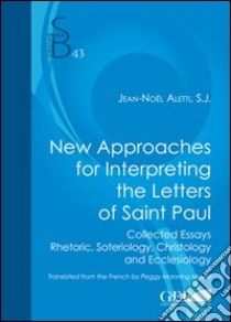 New approaches for interpreting the letters of saint Paul libro di Aletti Jean-Noël