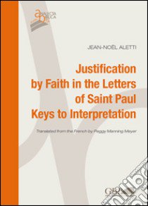 Justification by faith in the letters of Saint Paul. Keys interpretation libro di Aletti Jean-Noël