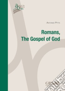 Romans. The Gospel of God libro di Pitta Antonio