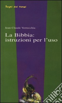 La bibbia: istruzioni per l'uso libro di Verrecchia Jean-Claude