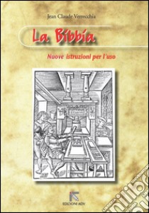 La Bibbia. Nuove istruzioni per l'uso libro di Verrecchia Jean-Claude; Marrazzo G. (cur.)