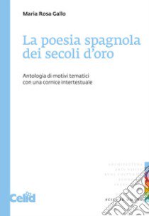 La poesia spagnola dei secoli d'oro libro di Rosso Gallo Maria