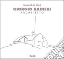 Giorgio Raineri architetto libro di Del Bel Belluz Tamara