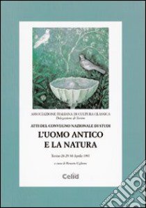 L'uomo antico e la natura. Atti del Convegno nazionale libro di Uglione R. (cur.)