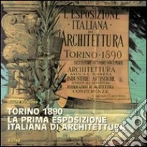 Torino 1890. La prima esposizione italiana di architettura libro di Volpiano Mauro