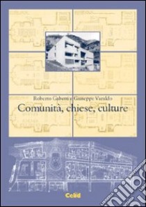 Comunità, Chiese, culture libro di Gabetti Roberto; Varaldo Giuseppe