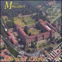Il castello di Moncalieri. Il ninfeo e il parco libro di Pernice F. (cur.)