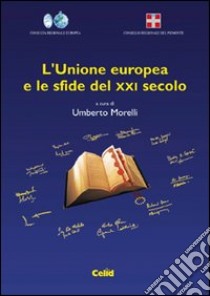 L'Unione Europea e le sfide del XXI secolo libro di Morelli U. (cur.)