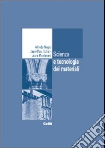 Scienza e tecnologia dei materiali libro di Negro Alfredo; Tulliani Jean-Marc; Montanaro Laura