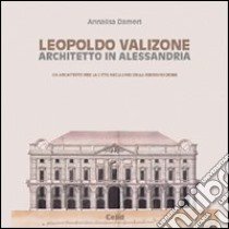 Leopoldo Valizone. Un architetto per la città negli anni della Restaurazione libro di Dameri Annalisa