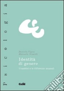 Identità di genere. I bambini e le differenze sessuali libro di Vigna Daniela; Nissotti Manuela