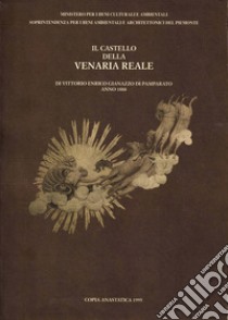 Il castello della Venaria reale (rist. anast. 1888) libro di Giannazzo Di Pamparato Vittorio E.; Pernice F. (cur.)