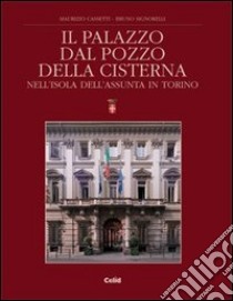 Il palazzo Dal Pozzo della Cisterna nell'isola dell'Assunta in Torino libro di Cassetti Maurizio; Signorelli Bruno