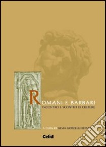 Romani e barbari. Incontro e scontro di culture libro di Giorcelli Bersani S. (cur.)