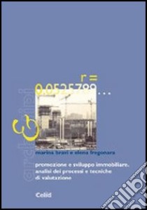 Promozione e sviluppo immobiliare. Analisi dei processi e tecniche di valutazione libro di Fregonara Elena; Bravi Marina