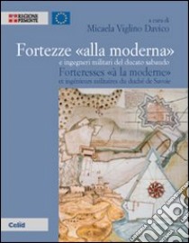 Fortezze «alla moderna» e ingegneri militari del ducato sabaudo libro di Viglino Davico M. (cur.)