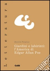 Giardini e labirinti: l'America di Edgar Allan Poe libro di Fargione Daniela