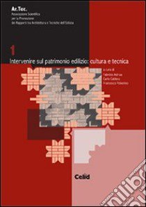 Intervenire sul patrimonio edilizio: cultura e tecnica libro di Astrua F. (cur.); Caldera C. (cur.); Polverino F. (cur.)