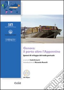 Genova: il porto oltre l'Appennino. Ipotesi di sviluppo del nodo portuale libro di Lami I. (cur.)