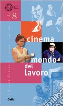 Cinema e mondo del lavoro libro di Cortellazzo S. (cur.); Quaglia M. (cur.)