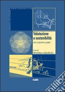Valutazione e sostenibilità. Piani, programmi, progetti libro di Bottero M. (cur.); Mondini G. (cur.)