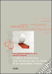 Il valore di mercato. Note di lavoro per la stima di un immobile urbano libro di Gabrielli Laura; Lami Isabella M.; Lombardi Patrizia