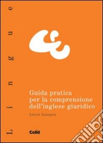 Guida pratica per la comprensione dell'inglese giuridico libro di Lasagna Laura