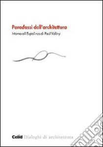 Paradossi dell'architettura. Intorno all'«Eupalinos» di Paul Valéry libro di Giudice E. (cur.); Rosso A. (cur.)