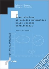 Introduzione ai modelli matematici nelle scienze territoriali libro di Monaco Roberto; Servente Giorgia