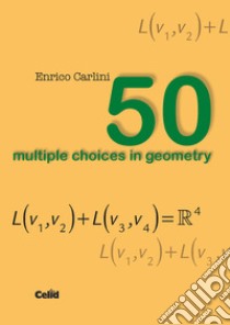 50 multiple choices in geometry libro di Carlini Enrico