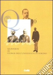 Quaderni di storia dell'università di Torino (2009-2011). Vol. 10 libro di Centro studi di storia dell'Università di Torino (cur.)