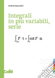 Integrali in più variabili, serie libro di Bacciotti Andrea