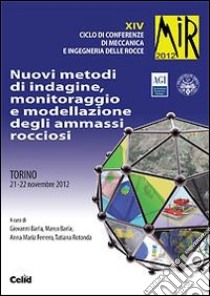 Nuovi metodi di indagine, monitoraggio e modellazione degli ammassi rocciosi. 14° ciclo di Conferenze di meccanica e ingegneria delle rocce libro