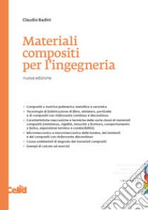 Materiali compositi per l'ingegneria libro di Badini Claudio