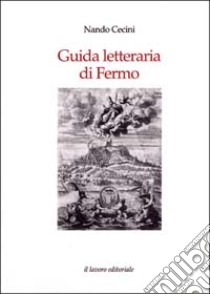 Guida letteraria di Fermo libro di Cecini Nando