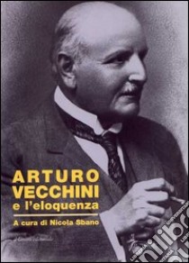 Arturo Vecchini e l'eloquenza libro di Sbano N. (cur.)