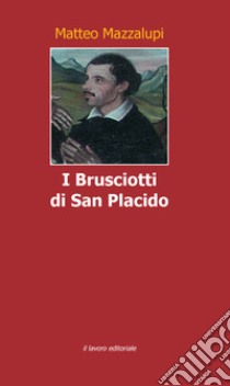 I Brusciotti di San Placido libro di Mazzalupi Matteo