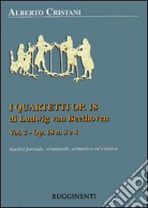 I quartetti opera 18 di Ludwig van Beethoven. Vol. 1 libro di Cristani Alberto