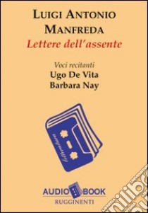 Lettere dell'assente. Audiolibro  di Manfreda Luigi A.