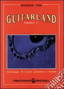 Guitarland. Vol. 1: Antologia di brani solistici e duetti libro di Tisa Rosario