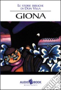 Giona. Le letture bibliche di don Antonio Villa. Audiolibro  di Villa Antonio