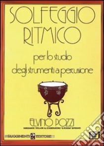 Solfeggio ritmico per lo studio degli strumenti a percussione libro di Pozzi Elvino