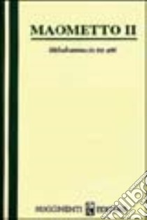 Maometto II. Libretto per musica di Gioacchino Rossini libro di Della Valle Cesare